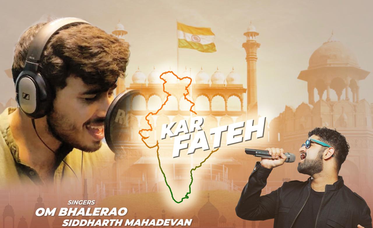 Siddharth Mahadevan and Om Bhalerao release the ‘Kar Fateh India’ anthem